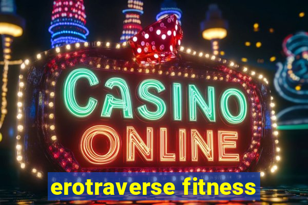 erotraverse fitness